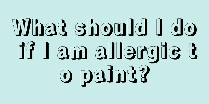 What should I do if I am allergic to paint?