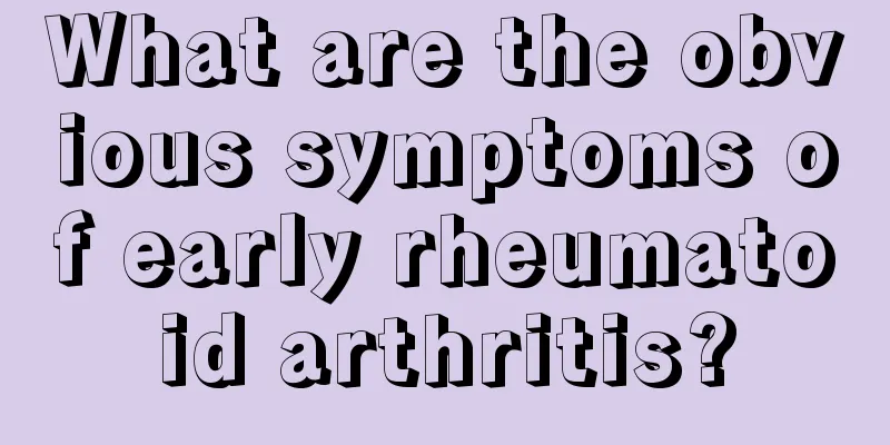 What are the obvious symptoms of early rheumatoid arthritis?