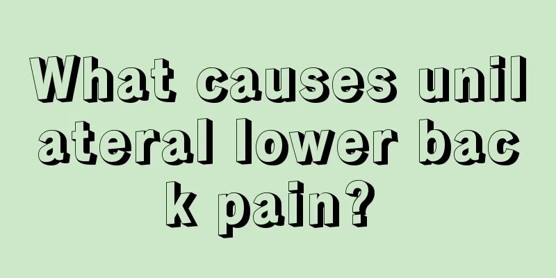 What causes unilateral lower back pain? 