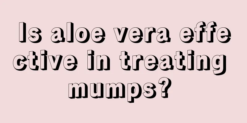 Is aloe vera effective in treating mumps? 