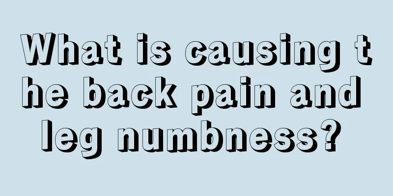 What is causing the back pain and leg numbness? 