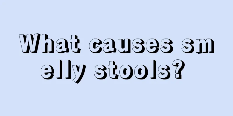 What causes smelly stools? 