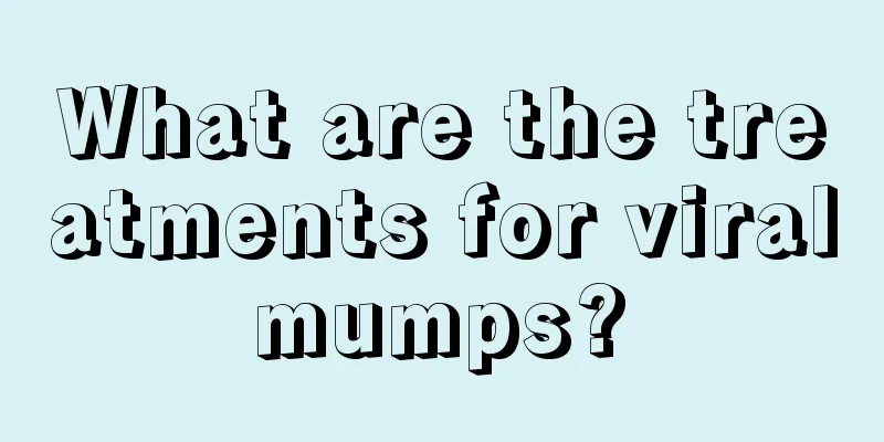 What are the treatments for viral mumps? 