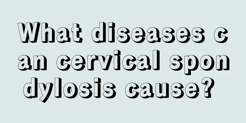 What diseases can cervical spondylosis cause? 