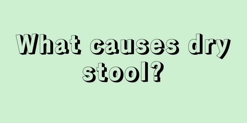What causes dry stool? 