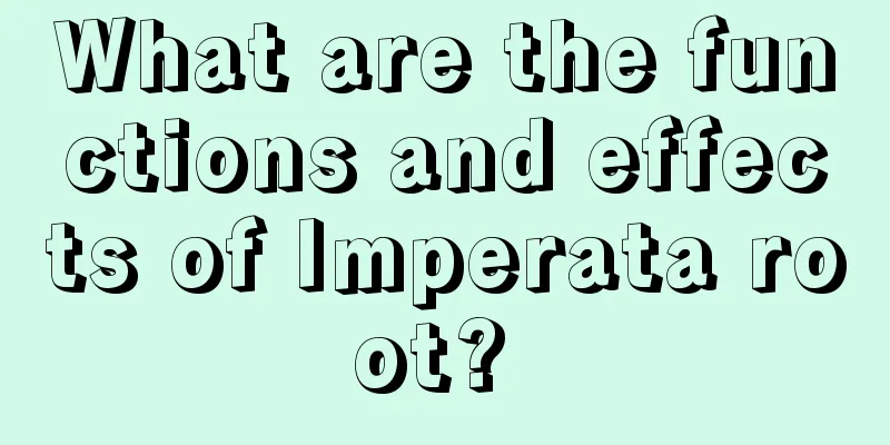 What are the functions and effects of Imperata root? 