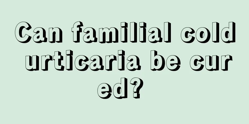 Can familial cold urticaria be cured? 