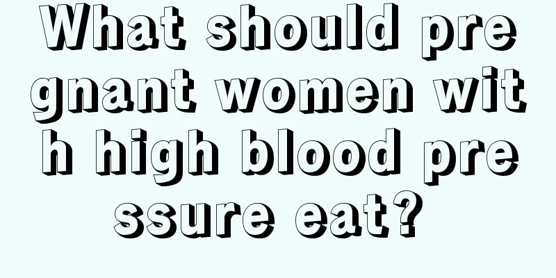 What should pregnant women with high blood pressure eat? 