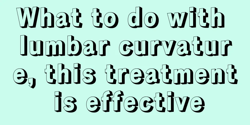 What to do with lumbar curvature, this treatment is effective