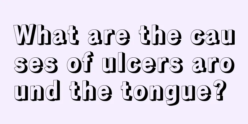 What are the causes of ulcers around the tongue? 