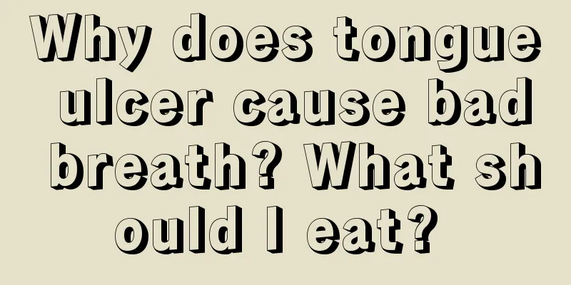 Why does tongue ulcer cause bad breath? What should I eat? 
