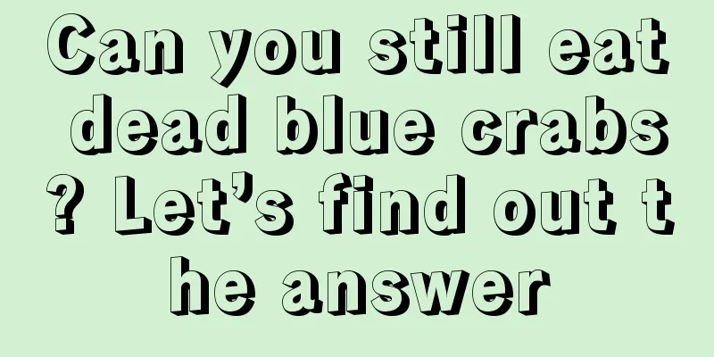 Can you still eat dead blue crabs? Let’s find out the answer