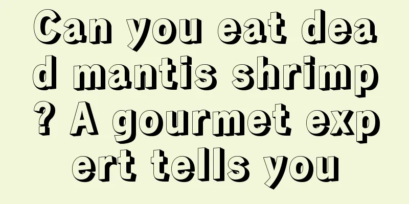 Can you eat dead mantis shrimp? A gourmet expert tells you