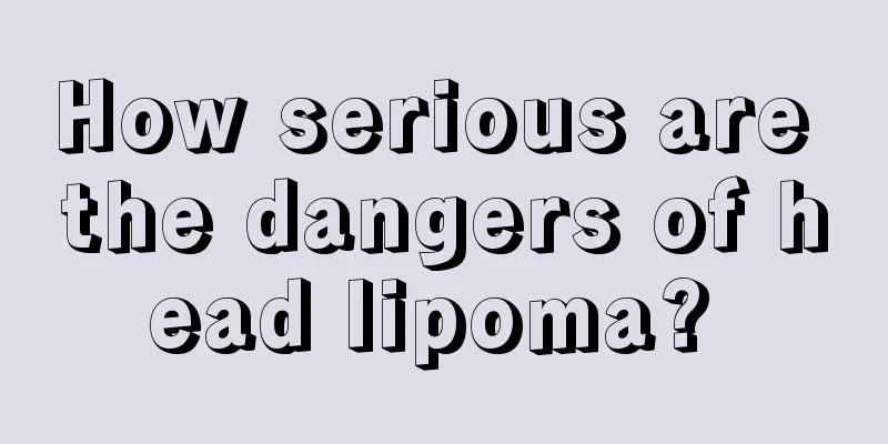How serious are the dangers of head lipoma? 