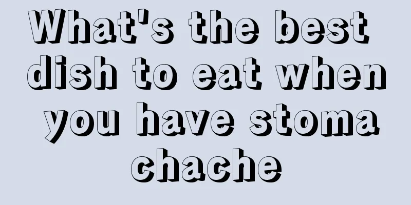 What's the best dish to eat when you have stomachache