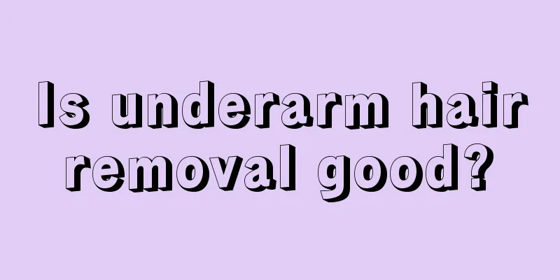 Is underarm hair removal good? 