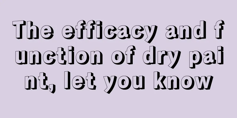 The efficacy and function of dry paint, let you know