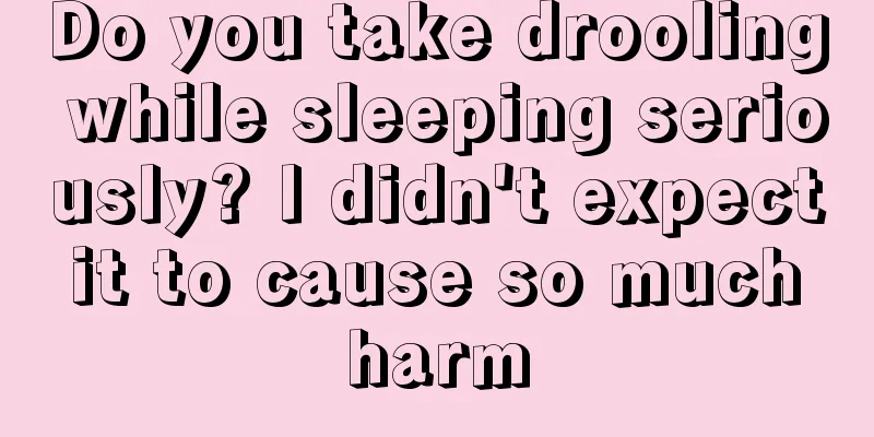 Do you take drooling while sleeping seriously? I didn't expect it to cause so much harm