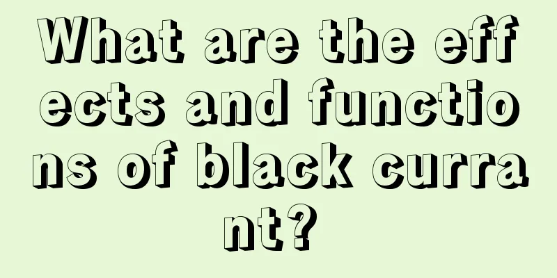 What are the effects and functions of black currant? 
