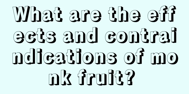 What are the effects and contraindications of monk fruit? 