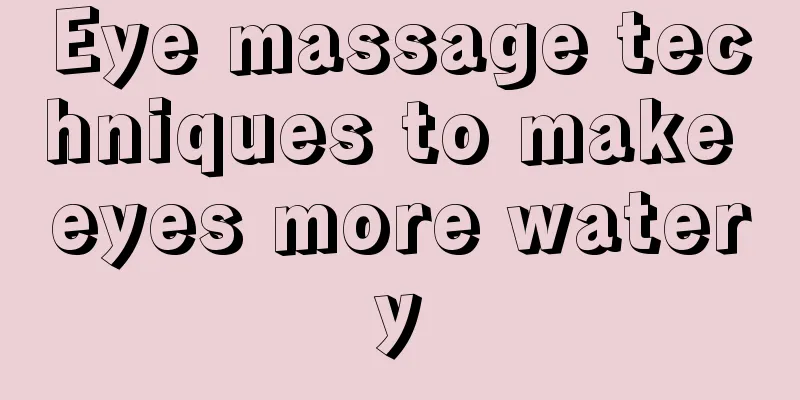Eye massage techniques to make eyes more watery