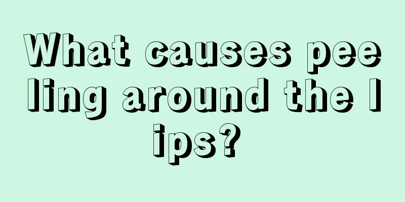 What causes peeling around the lips? 