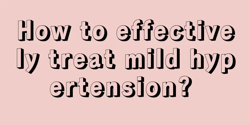 How to effectively treat mild hypertension? 