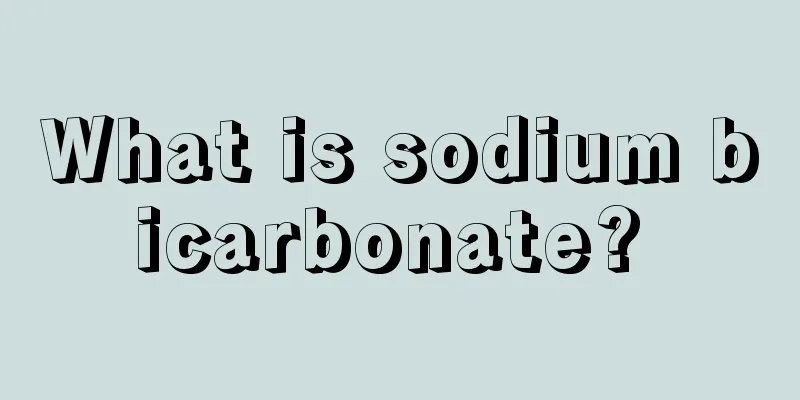What is sodium bicarbonate? 