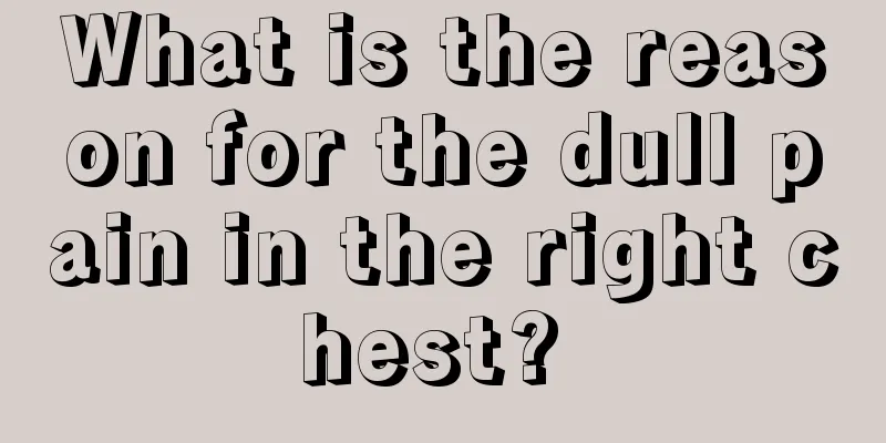 What is the reason for the dull pain in the right chest? 