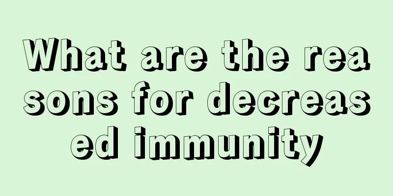 What are the reasons for decreased immunity