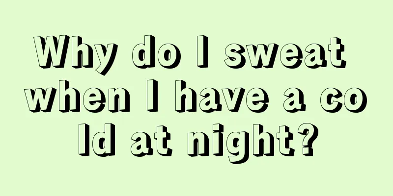 Why do I sweat when I have a cold at night?