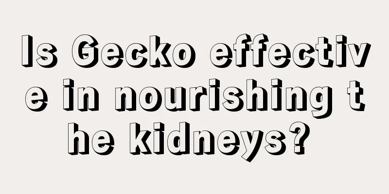 Is Gecko effective in nourishing the kidneys? 