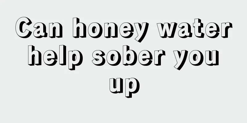 Can honey water help sober you up
