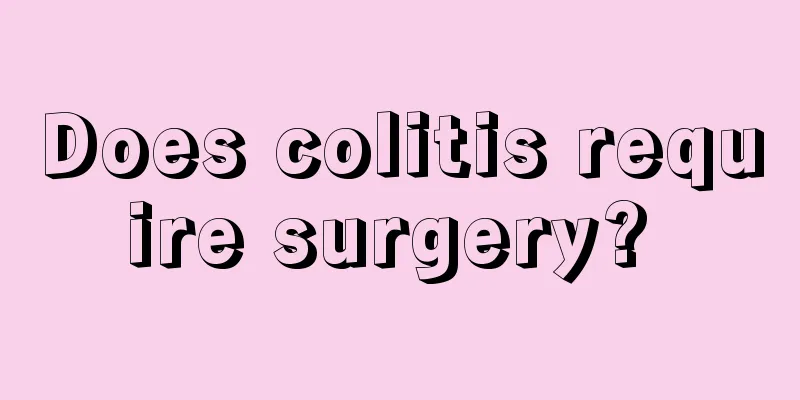Does colitis require surgery? 