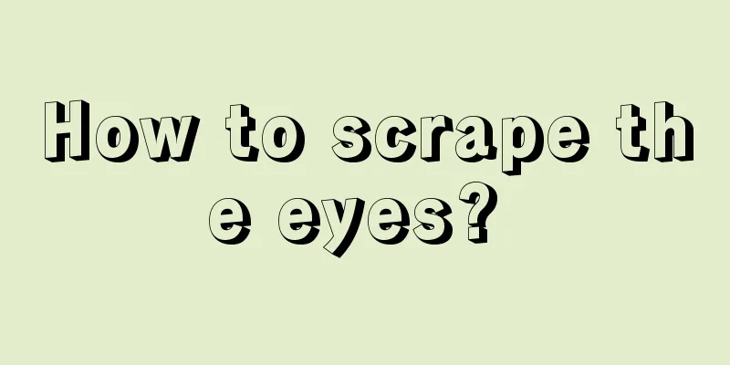 How to scrape the eyes? 