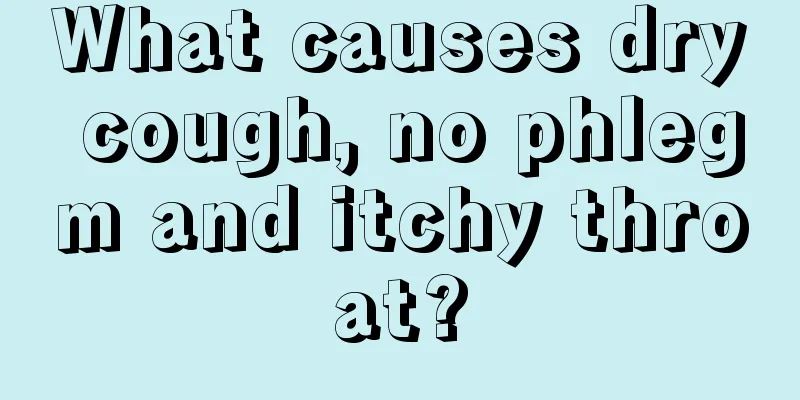 What causes dry cough, no phlegm and itchy throat?