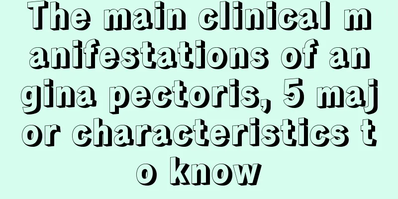 The main clinical manifestations of angina pectoris, 5 major characteristics to know