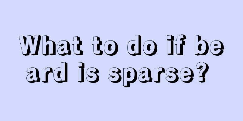 What to do if beard is sparse? 