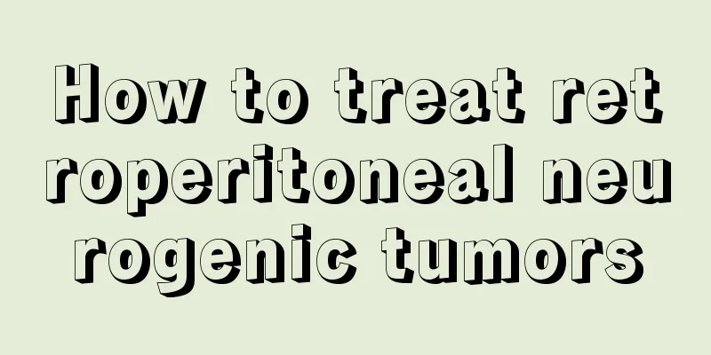 How to treat retroperitoneal neurogenic tumors