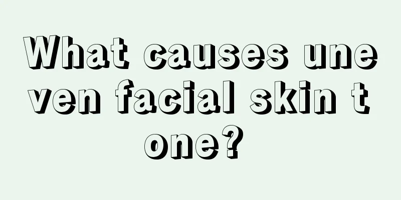 What causes uneven facial skin tone? 