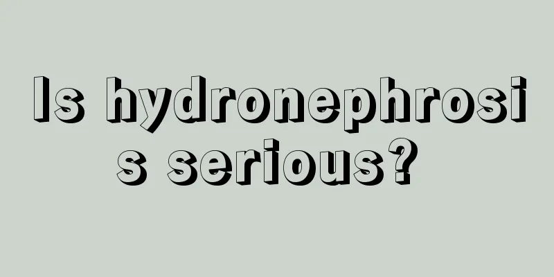 Is hydronephrosis serious? 