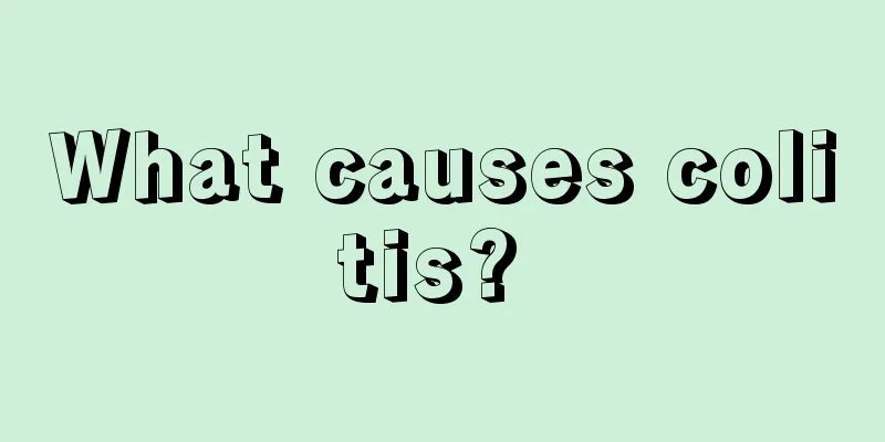 What causes colitis? 