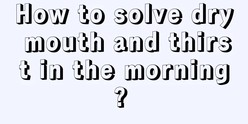 How to solve dry mouth and thirst in the morning? 