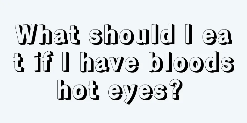 What should I eat if I have bloodshot eyes? 
