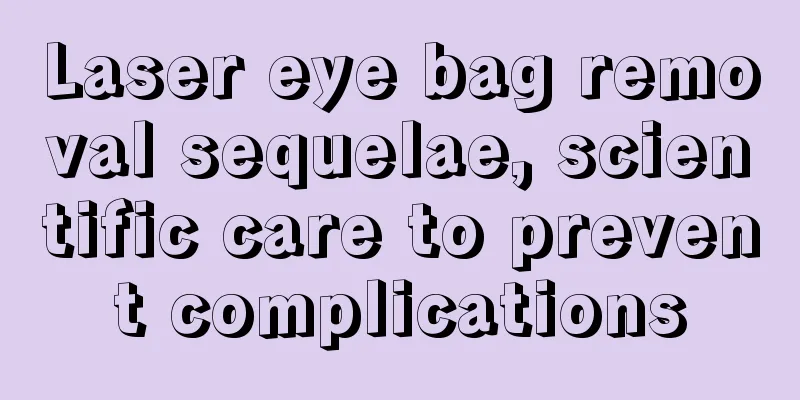 Laser eye bag removal sequelae, scientific care to prevent complications