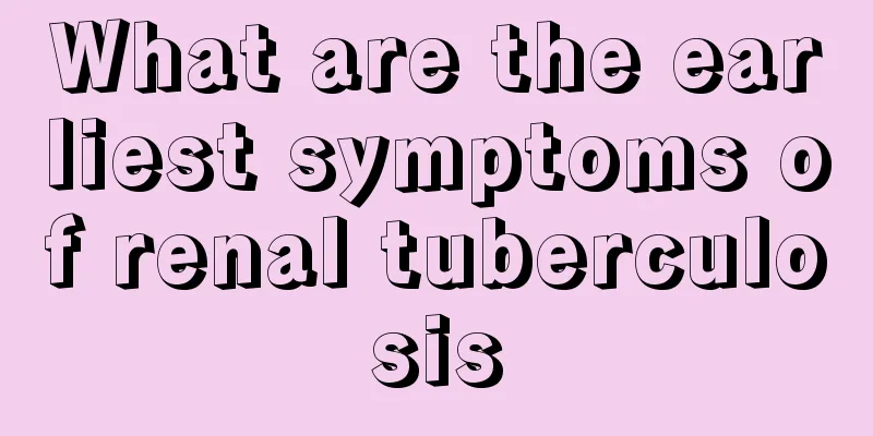 What are the earliest symptoms of renal tuberculosis