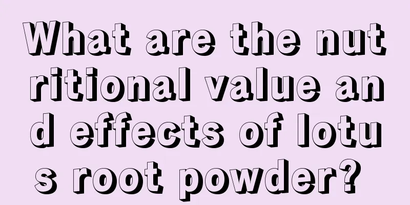 What are the nutritional value and effects of lotus root powder? 