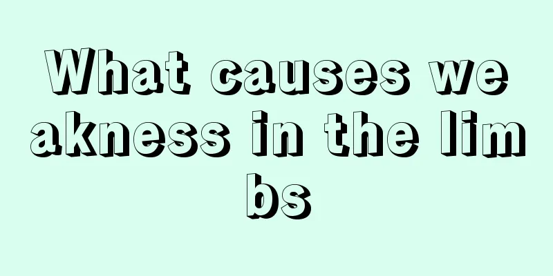 What causes weakness in the limbs