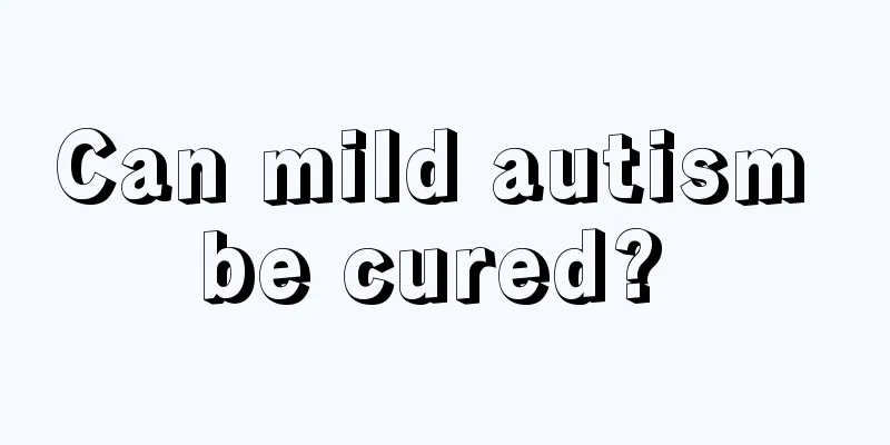 Can mild autism be cured? 