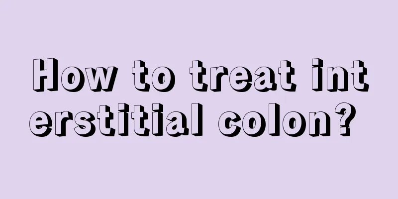 How to treat interstitial colon? 